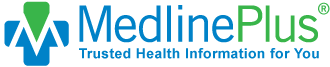 “MedlinePlus” logo with a blue and green medical cross icon and the tagline “Trusted Health Information for You.”